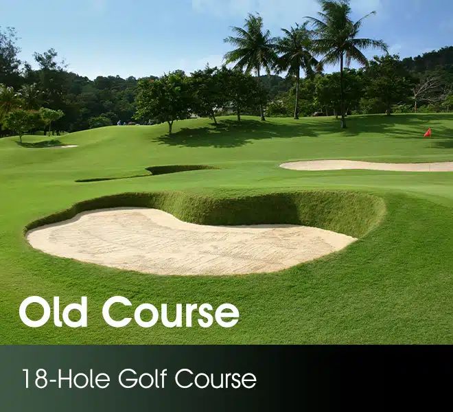 Phuket Country Club - Old Course สนามกอล์ฟ ภูเก็ตคันทรีคลับ เฟส 1